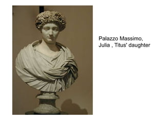 Palazzo Massimo, 
Julia , Titus' daughter 
 