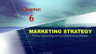 Planning, Implementing, and Controlling Marketing Strategies
11/18/2019 By: A. nasir Hashi 1
 