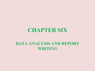 CHAPTER SIX- Data Analysis and Report Wrting.ppt