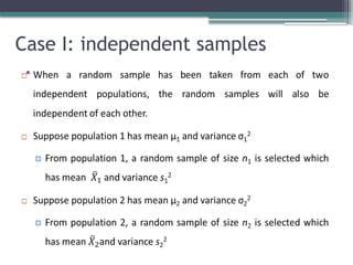 Case I: independent samples
•
 