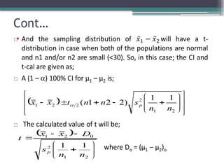 Cont…
•
 





















2
1
2
2
2
1
1
1
)
2
2
1
(
n
n
s
n
n
t
x
x p

 












2
1
2
0
2
1
1
1
n
n
s
D
x
x
t
p
 