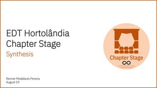 EDT Hortolândia
Chapter Stage
Synthesis
Renner Modafares Pereira
August 19
 