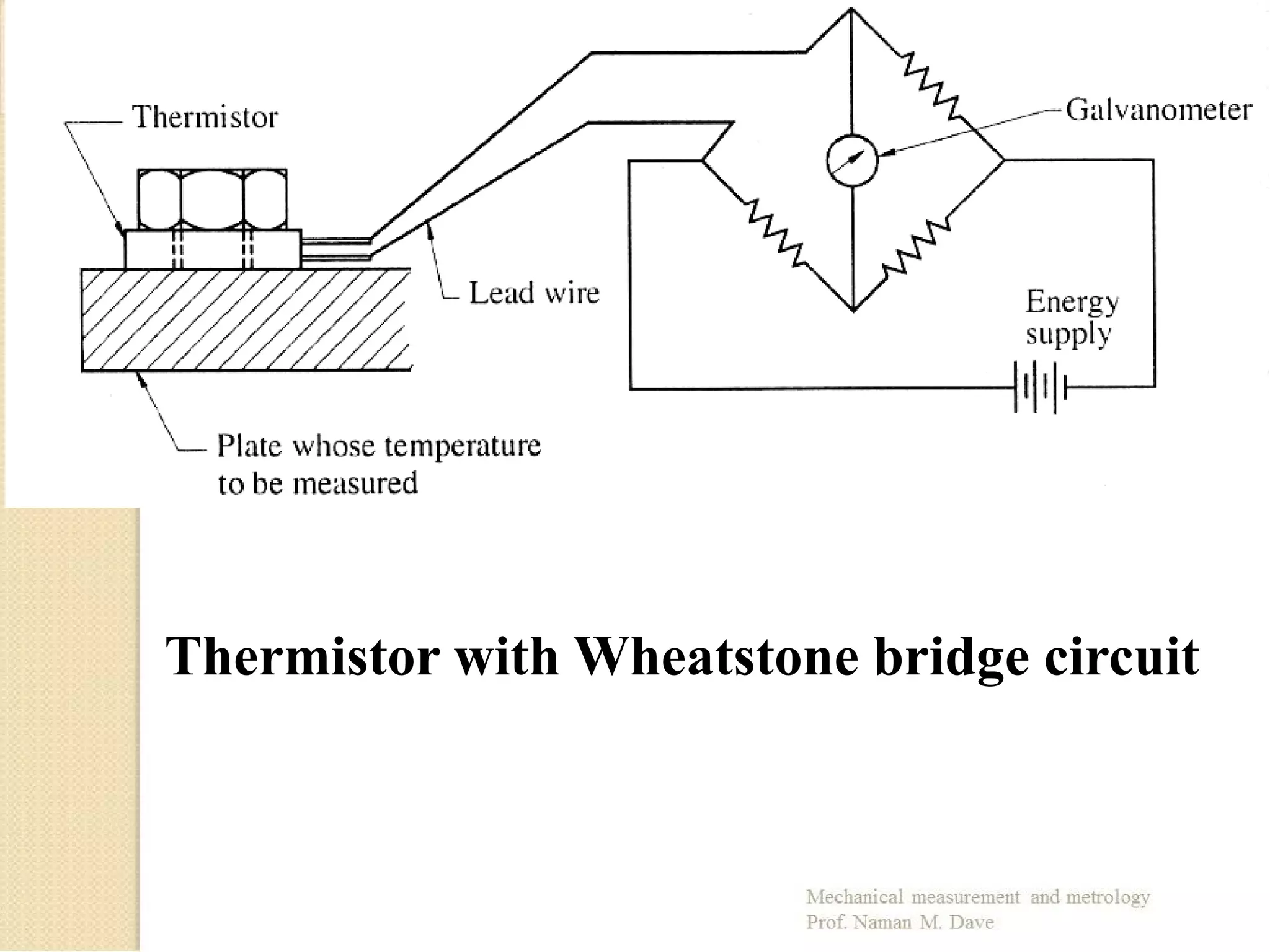 Thermistor with Wheatstone bridge circuit
 