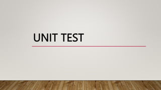 UNIT TEST
 