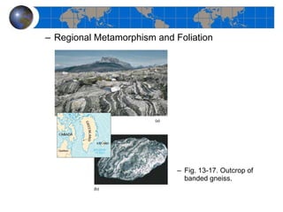 Regional Metamorphism and Foliation Fig. 13-17. Outcrop of banded gneiss. 