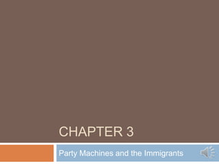 CHAPTER 3
Party Machines and the Immigrants

 