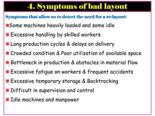 4. Symptoms of bad layout
Symptoms that allow us to detect the need for a re-layout:
Some machines heavily loaded and some...