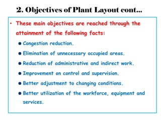 2. Objectives of Plant Layout cont...
• These main objectives are reached through the
attainment of the following facts:
C...