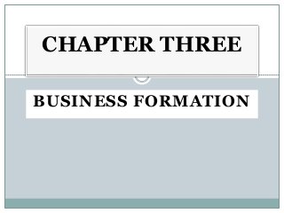 BUSINESS FORMATION
CHAPTER THREE
 