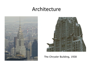 Architecture
The Chrysler Building, 1930
 