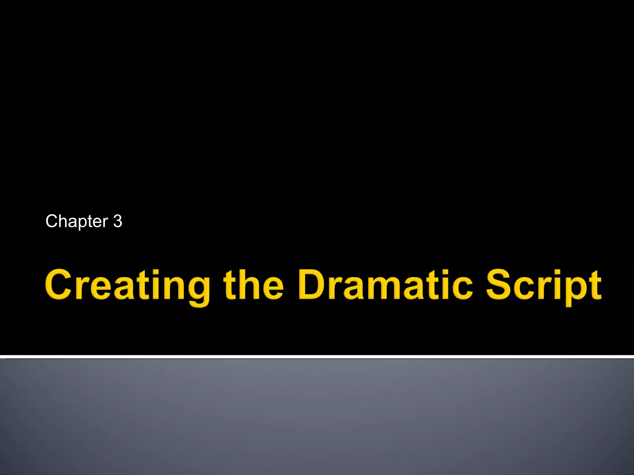 Chapter three creating the dramatic script power point | PPT