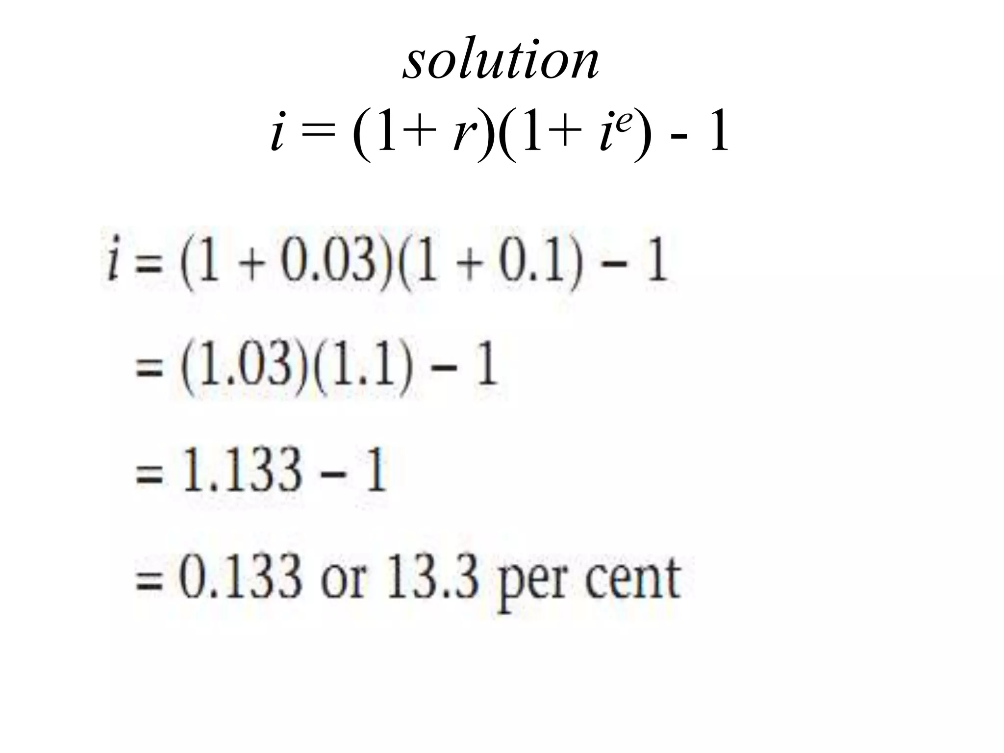 solution
i = (1+ r)(1+ ie) - 1
 