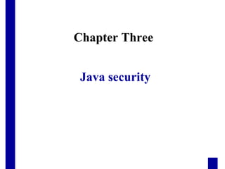 Java security
Chapter Three
 