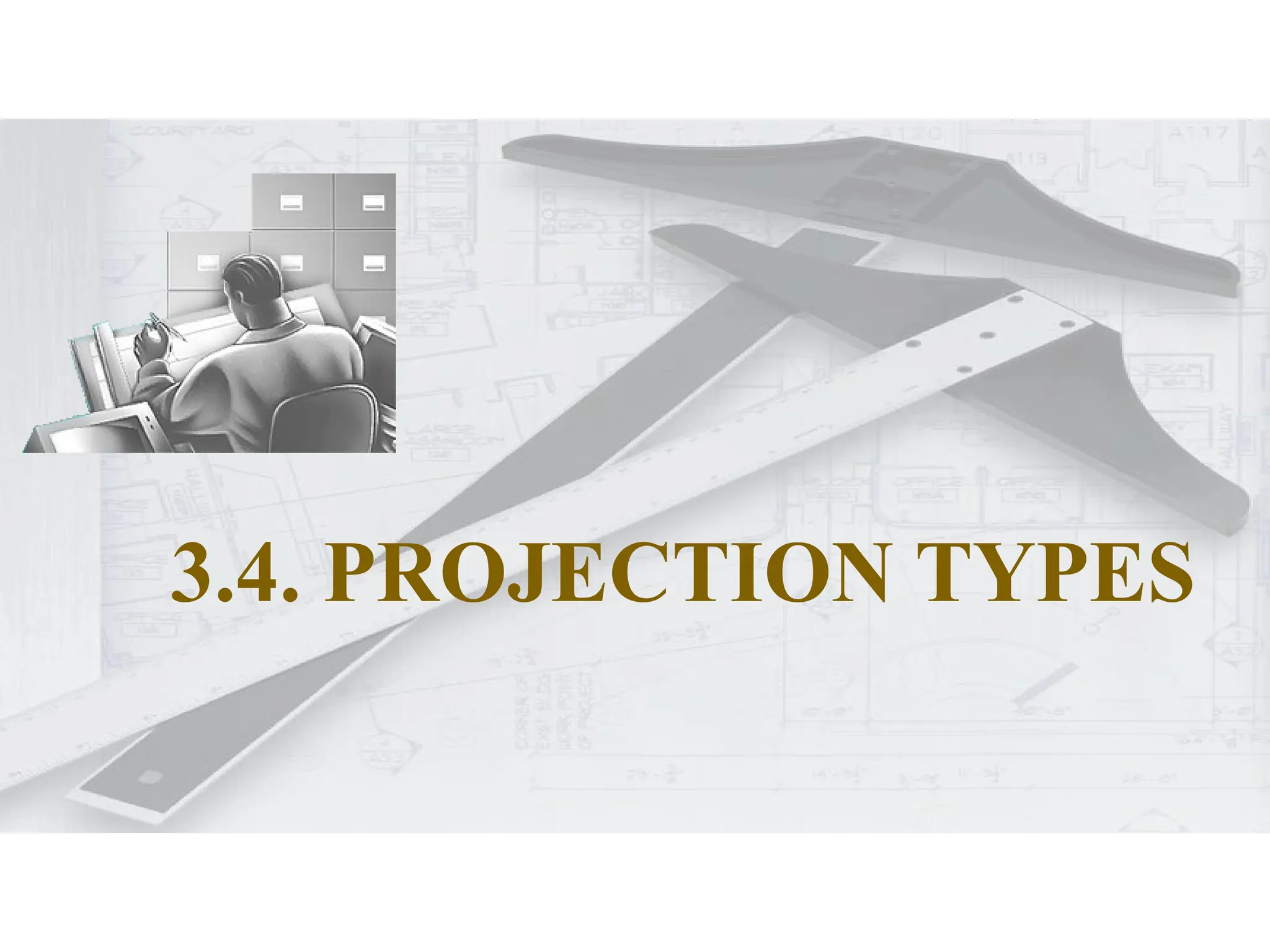 3.4. PROJECTION TYPES
 
