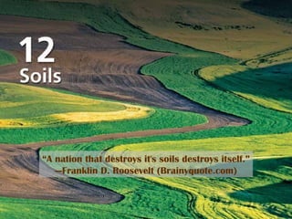 Title Page Photo “ A nation that destroys it's soils destroys itself.” — Franklin D. Roosevelt (Brainyquote.com) 