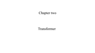 Chapter two
Transformer
 