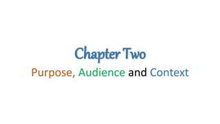Chapter Two
Purpose, Audience and Context
 