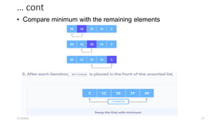 … cont
• Compare minimum with the remaining elements
1/12/2023 17
 