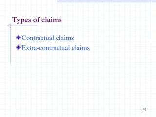 41
Types of claims
Contractual claims
Extra-contractual claims
 
