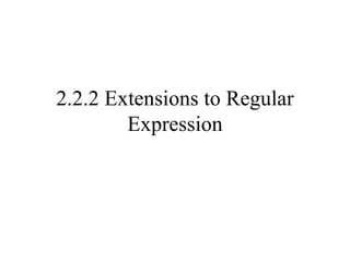 2.2.2 Extensions to Regular Expression 