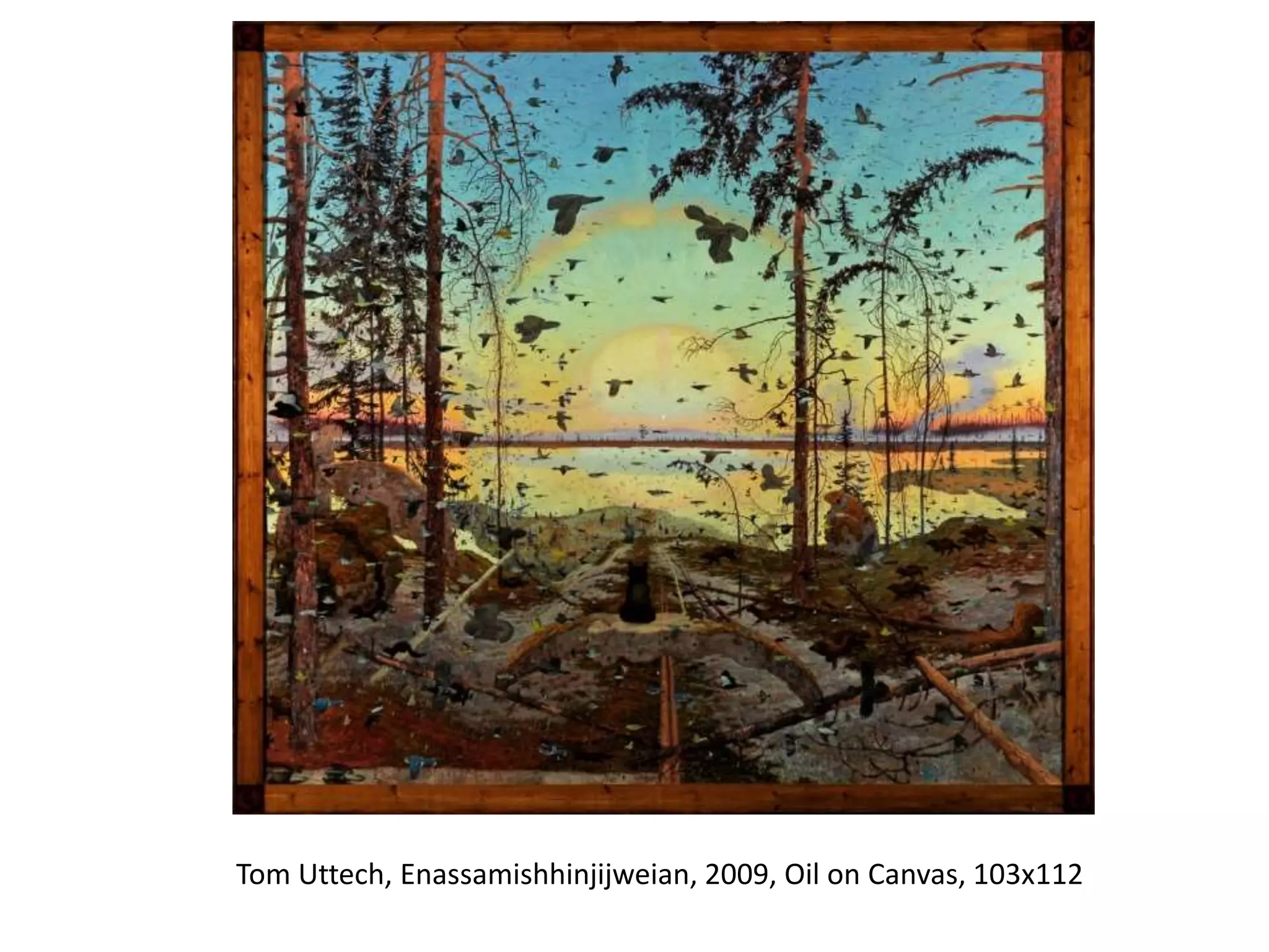 Tom Uttech, Enassamishhinjijweian, 2009, Oil on Canvas, 103x112
 