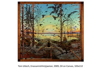 Tom Uttech, Enassamishhinjijweian, 2009, Oil on Canvas, 103x112
 