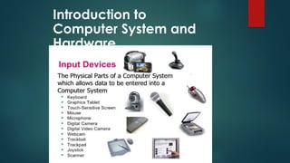 Introduction to
Computer System and
Hardware
 
