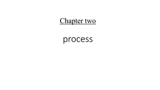 process
Chapter two
 