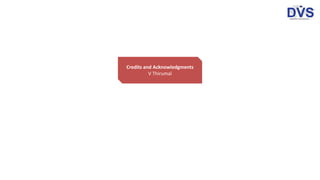 Credits and Acknowledgments
V Thirumal
 