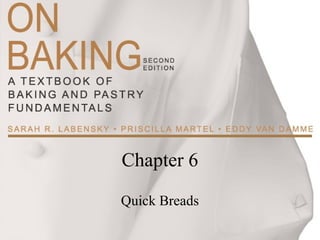Chapter 6
Quick Breads
 
