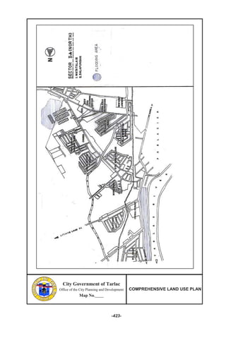 City Government of Tarlac
Office of the City Planning and Development
Map No._____
COMPREHENSIVE LAND USE PLAN
-423-
City Government of Tarlac
Office of the City Planning and Development
Map No._____
COMPREHENSIVE LAND USE PLAN
City Government of Tarlac
Office of the City Planning and Development
Map No._____
COMPREHENSIVE LAND USE PLAN
-423-
 