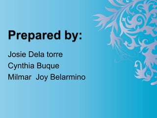 Josie Dela torre
Cynthia Buque
Milmar Joy Belarmino
 