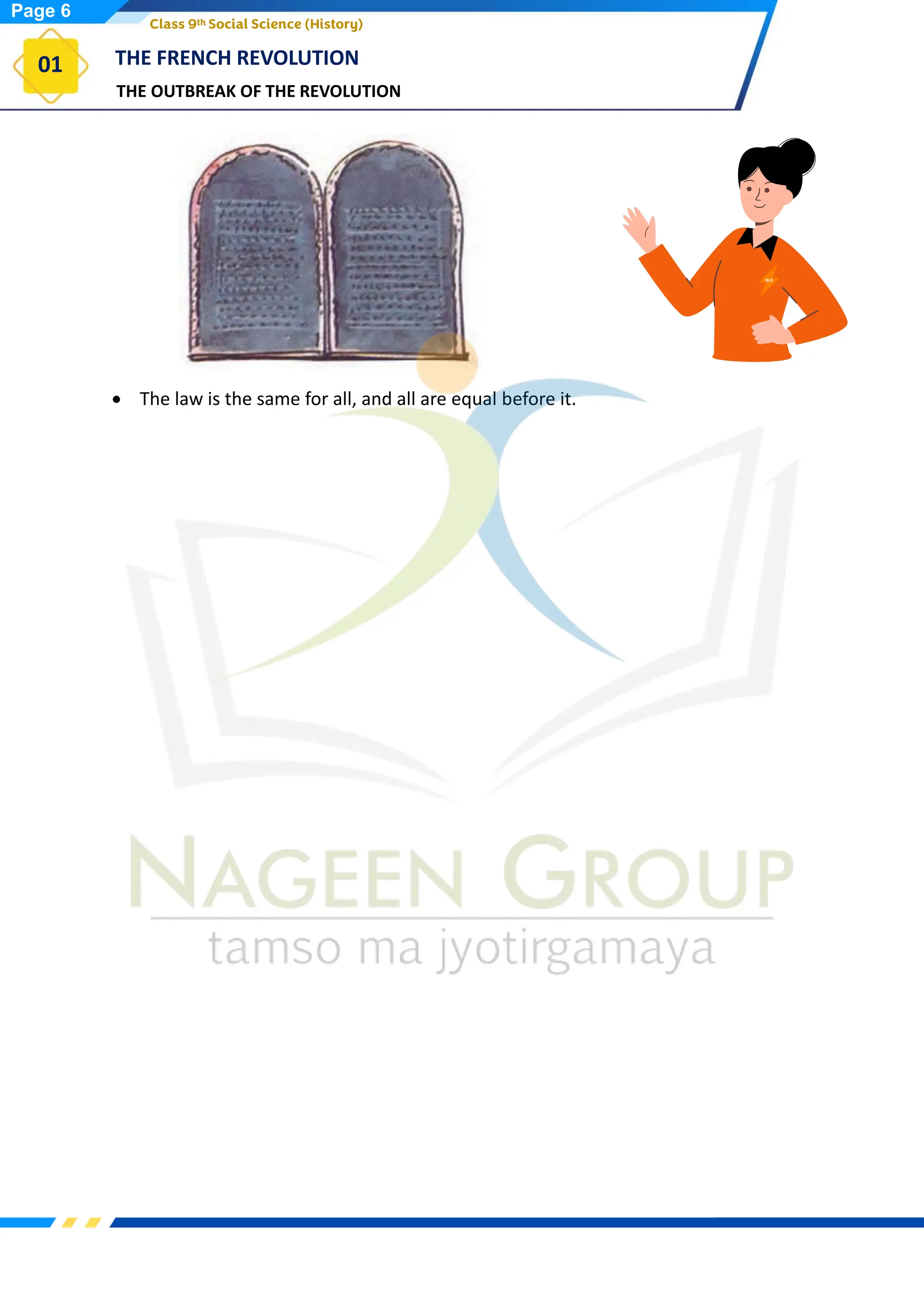THE OUTBREAK OF THE REVOLUTION
THE FRENCH REVOLUTION
01
Class 9th Social Science (History)
• The law is the same for all, and all are equal before it.
Page 6
 