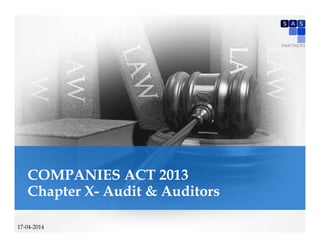 1
Companies Act 2013Companies Act 2013 –– SessionSession IIII
COMPANIES ACT 2013
Chapter X- Audit & Auditors
17-04-2014
 