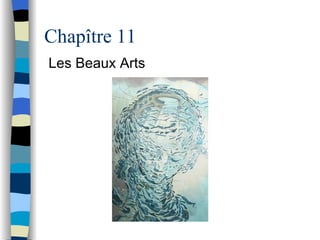 Chap ître 11 Les Beaux Arts 
