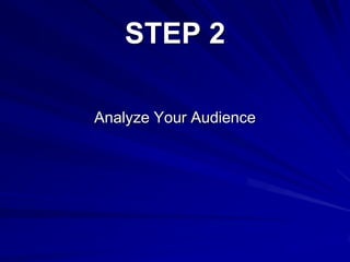 STEP 2
Analyze Your Audience
 