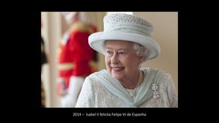 2014 – Isabel II felicita Felipe VI de Espanha
 