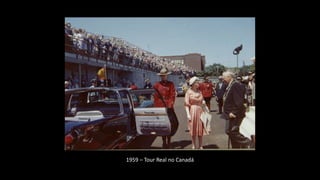 1959 – Tour Real no Canadá
 