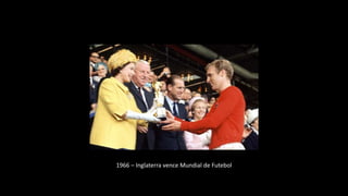 1966 – Inglaterra vence Mundial de Futebol
 
