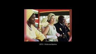 1971 – Visita ao Quénia
 