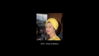 1975 – Visita ao México
 