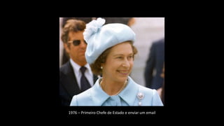 1976 – Primeiro Chefe de Estado e enviar um email
 