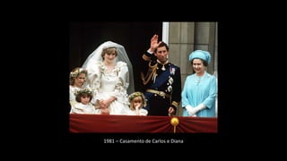 1981 – Casamento de Carlos e Diana
 