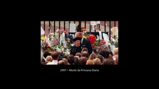 1997 – Morte da Princesa Diana
 