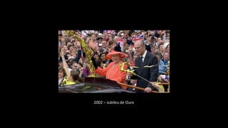 2002 – Jubileu de Ouro
 
