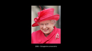 2006 – Octogésimo aniversário
 