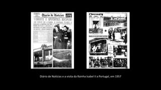 Diário de Notícias e a visita da Rainha Isabel II a Portugal, em 1957
 