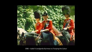 1986 – Isabel II cavalgando Burmese na Trooping the Colour
 