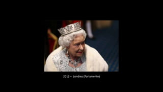 2013 – Londres (Parlamento)
 