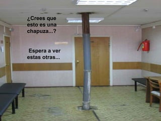 ¿Crees que esto es una chapuza...? Espera a ver estas otras... 